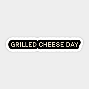 Grilled Cheese Day On This Day Perfect Day Sticker